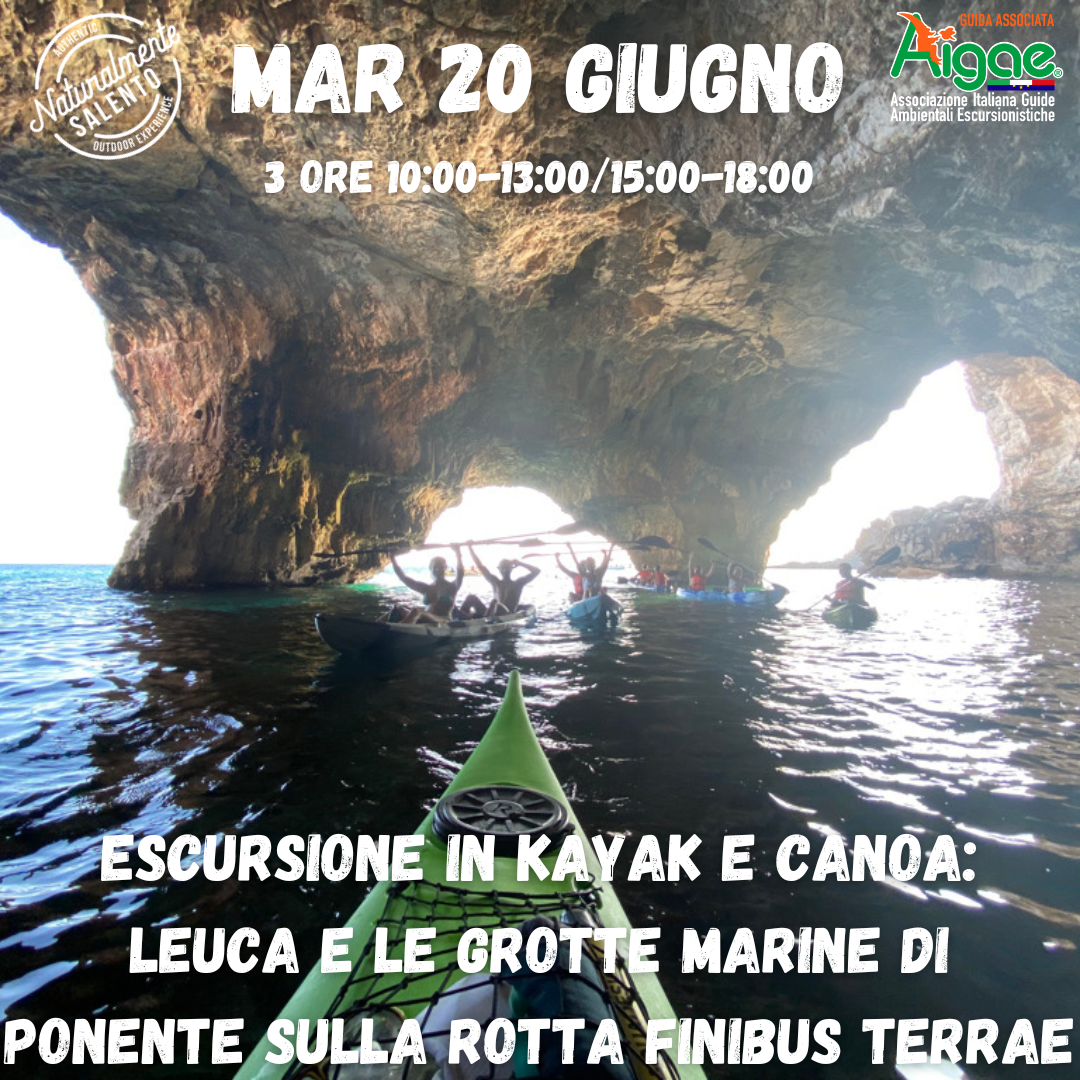20 Giugno Escursione in Kayak e Canoa Escursione in kAYAK E CANOA leuca e le grotte marine di ponente sulla rotta finibus terrae